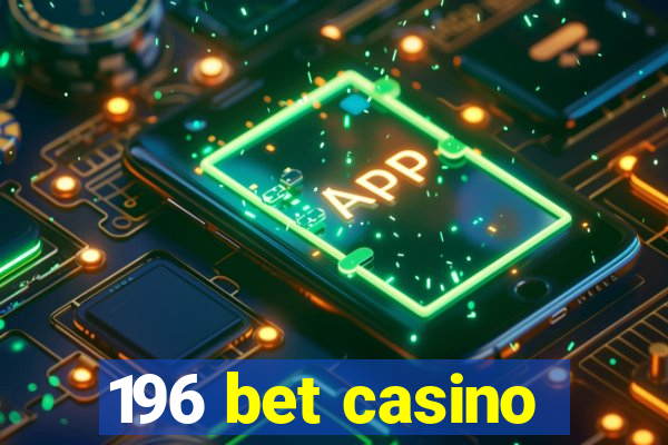196 bet casino
